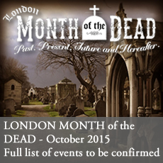 London Month of the Dead 2015 - A series of events in the great cemeteries of London. Full programme of events to be confirmed.